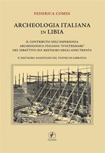 Archeologia italiana in Libia. Il contributo dell'esperienza archeologica «d'oltremare» nel dibattito sul restauro negli anni Trenta. Il restauro-anastilosi del teatro di Sabratha