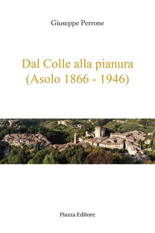 Dal colle alla pianura (Asolo 1866-1946) - Giuseppe Perrone - copertina