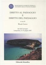 Diritto al paesaggio e diritto del paesaggio. Atti del Convegno di Lampedusa (21-23 giugno, 2007)
