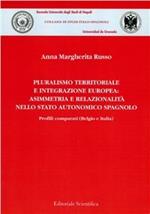 Pluralismo territoriale e integrazione europea. Asimmetria e relazionalità nello stato autonomico spagnolo. Profili comparati (Belgio e Italia)