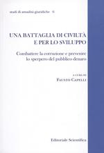 Una battaglia di civiltà e per lo sviluppo. Combattere la corruzione e prevenire lo sperpero del pubblico denaro