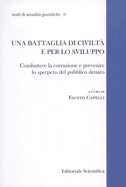 Una battaglia di civiltà e per lo sviluppo. Combattere la corruzione e prevenire lo sperpero del pubblico denaro - copertina