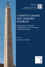 I diritti umani nel mondo globale. Tradizioni religiose tradizioni costituzionali e «mare nostrum»