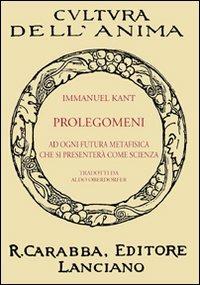 Prolegomeni ad ogni futura metafisica che si presenterà come scienza - Immanuel Kant - copertina