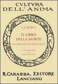 Il libro della morte. Volgarizzamento trecentesco - Lucio Anneo Seneca - copertina