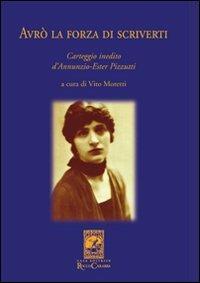 Avrò la forza di scriverti. Carteggio inedito d'Annunzio-Ester Pizzutti - copertina