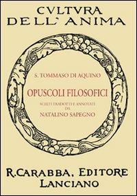 Opuscoli filosofici - d'Aquino (san) Tommaso - copertina