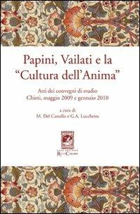 Papini, Vailati e la «Cultura dell'anima». Atti dei Convegni di studio (Chieti, maggio 2009 e gennaio 2010) - copertina