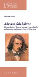 Adoratori della bellezza. Dante Gabriel Rossetti poeta e i preraffaelliti nella critica italiana tra Otto e Novecento