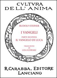 I Vangeli. Parte seconda: il Vangelo di Luca - Rudolf Steiner - copertina