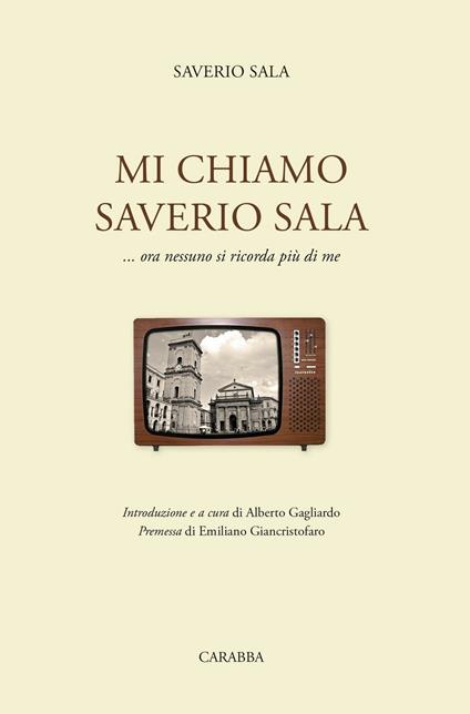 Mi chiamo Saverio Sala. ...Ora nessuno si ricorda più di me - Saverio Sala - copertina