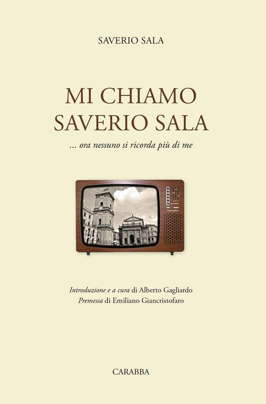 Mi chiamo Saverio Sala. ...Ora nessuno si ricorda più di me - Saverio Sala - copertina