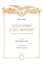 Sull'uomo e sul mondo. La filosofia di Pietro Pomponazzi