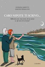 Caro nipote ti scrivo... Riflessioni serie, mai seriose, di un nonno su «gli anni che verranno»