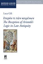 ἕτερόν τι τῶν κειμένων The Reception of Aristotle’s Logic in Late Antiquity