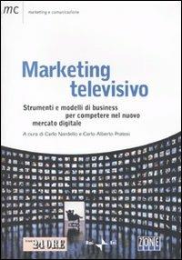 Marketing televisivo. Strumenti e modelli di business per competere nel nuovo mercato digitale - copertina