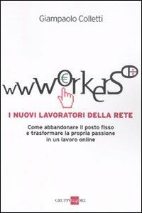 Wwworkers. I nuovi lavoratori della rete - Giampaolo Colletti - copertina