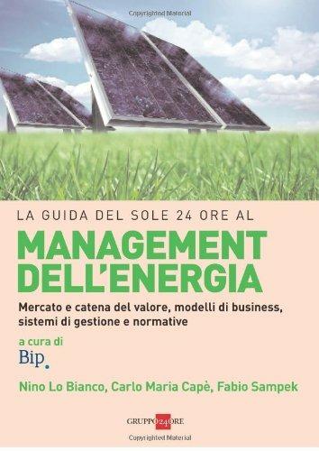 La guida del Sole 24 Ore al management dell'energia. Mercato e catena del valore, modelli di business, sistemi di gestione e normative - copertina