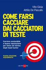 Come farsi cacciare dai cacciatori di teste. Carriera sostenibile e buona reputazione per finire nel mirino degli head hunter