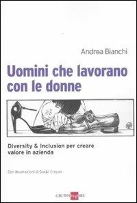 Uomini che lavorano con le donne. Diversity & inclusion per creare valore in azienda - Andrea Bianchi - copertina