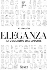 Eleganza. La guida dello stile maschile