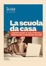 La scuola da casa. Lezioni smart e aule virtuali. Insegnare e imparare online