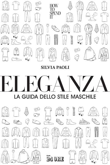 Eleganza. La guida dello stile maschile - Silvia Paoli - ebook