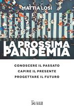 La prossima pandemia. Conoscere il passato, capire il presente, progettare il futuro