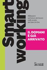 Smart working. Il domani è già arrivato. Riflessioni sul futuro del lavoro nelle analisi del Sole 24 Ore