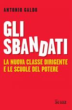 Gli sbandati. La nuova classe dirigente e le scuole del potere