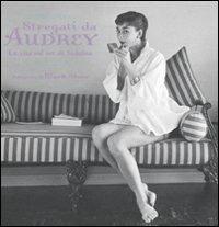 Stregati da Audrey. La vita sul set di «Sabrina». Ediz. illustrata - Mark Shaw - copertina