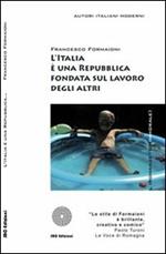 L' Italia è una Repubblica fondata sul lavoro degli altri