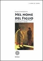 Nel nome del figlio. Le verità taciute sull'uomo che cambiò il mondo