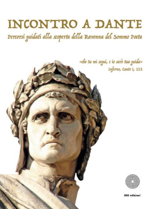 Incontro a Dante. Percorsi guidati alla scoperta della Ravenna del sommo poeta - copertina