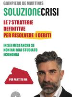 Le sette strategie definitive per risolvere i debiti in sei mesi anche se non hai mai studiato economia