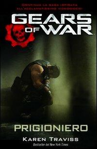 Gears of war. Prigioniero - Karen Traviss - copertina