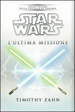 Star Wars. L'ultima missione. La trilogia di Thrawn. Vol. 3