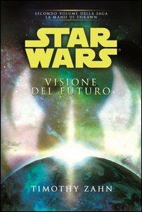 Star Wars. Visione del futuro. La mano di Thrawn. Vol. 2 - Timothy Zahn - copertina