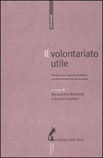 Il volontariato utile. Tendenze e buone pratiche. Cento schede da consultare