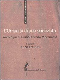 L' umanità di uno scienziato. Antologia di Giulio Alfredo Maccacaro - copertina