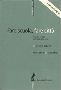 Fare scuola, fare città. Il lavoro sociale al tempo della crisi - Giovanni Zoppoli - copertina