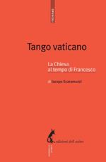 Tango vaticano. La Chiesa al tempo di Francesco