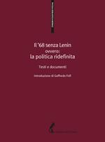 Il '68 senza Lenin. Ovvero: la politica ridefinita. Testi e documenti