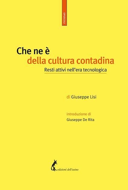 Che ne è della cultura contadina. Resti attivi nell'era tecnologica - Giuseppe Lisi - copertina