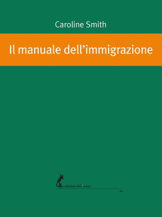 Il manuale dell'immigrazione - Caroline Smith - ebook