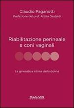 Riabilitazione perineale e con i vaginali. La ginnastica intima della donna