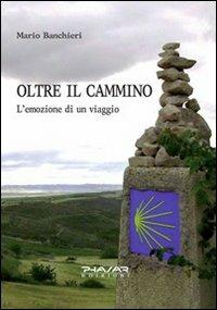 Oltre il cammino. L'emozione di un viaggio - Mario Banchieri - copertina