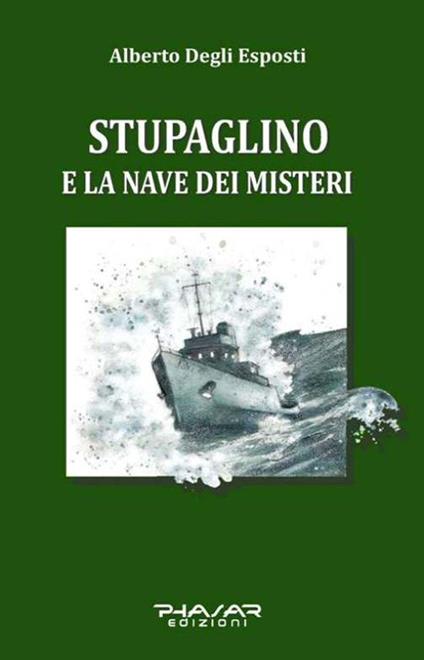 Stupaglino e la nave dei misteri - Alberto Degli Esposti - copertina