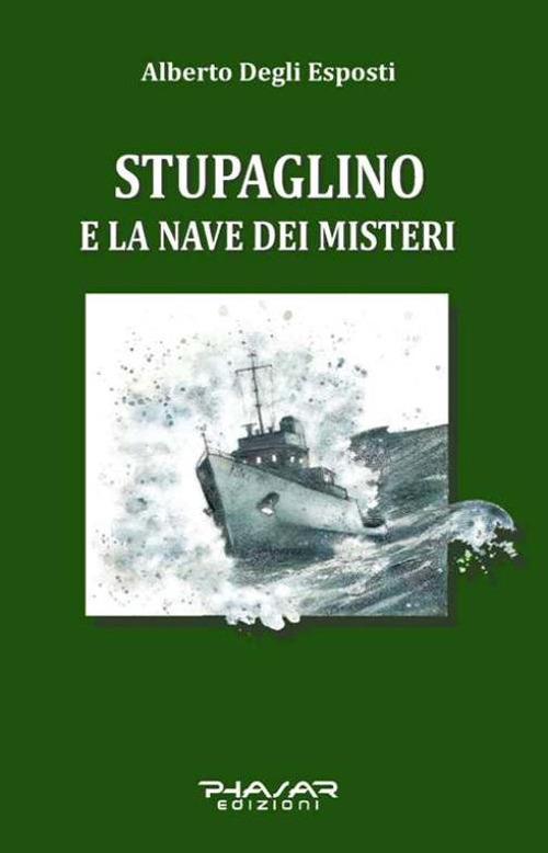 Stupaglino e la nave dei misteri - Alberto Degli Esposti - copertina