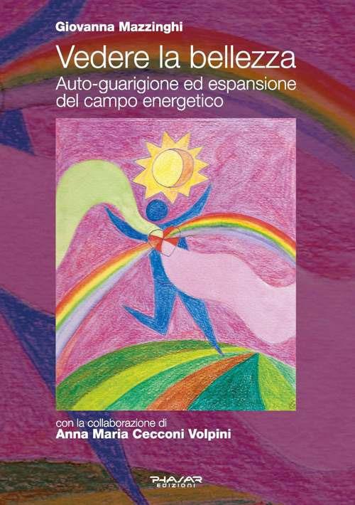 Vedere la bellezza. Auto-guarigione ed espansione del campo energetico - Giovanna Mazzinghi - copertina